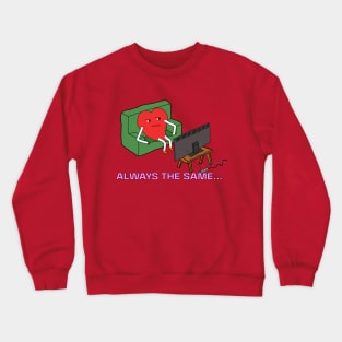 I always spend Valentine's Day the same way Crewneck Sweatshirt